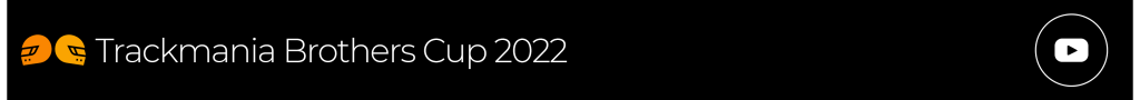 Trackmania Brothers Cup 2022